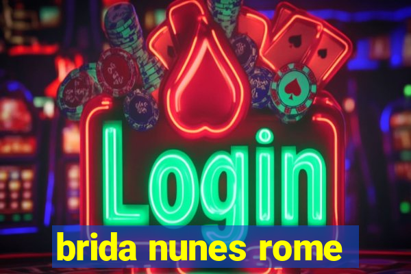 brida nunes rome